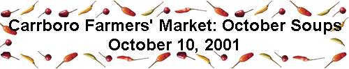 Carrboro Farmers' Market: October Soups 
 October 10, 2001