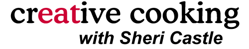 Creative Cooking with Sheri Castle